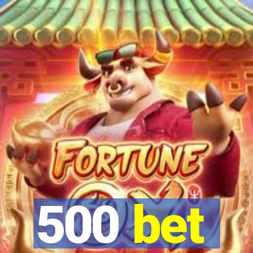 500 bet